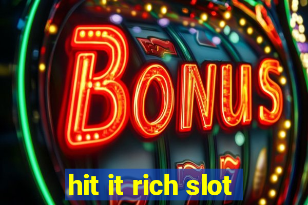 hit it rich slot